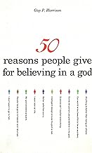 50 Reasons People Give for Believing in a God (50 Series)