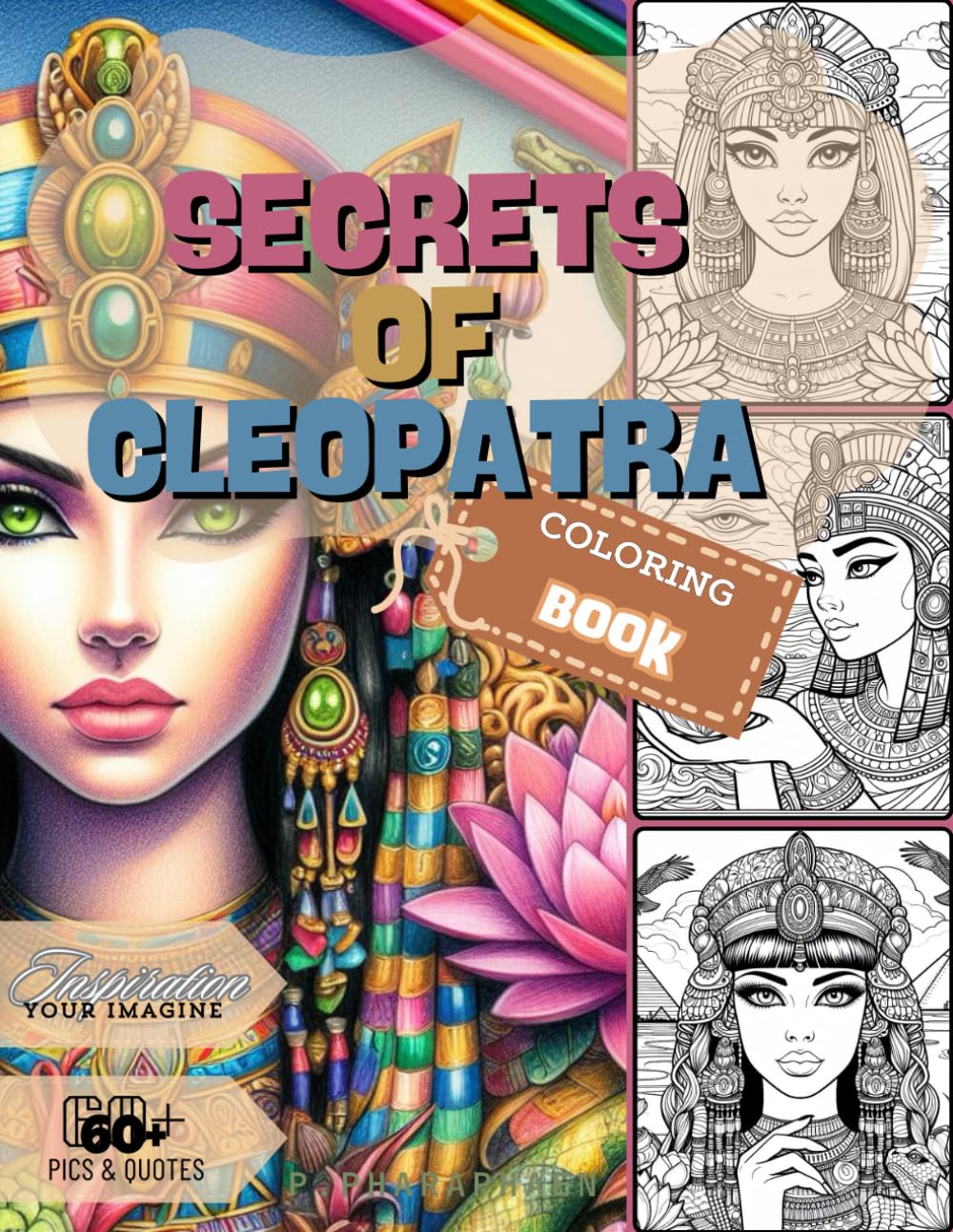 Secrets Of Cleopatra: Coloring Book with Quote For Relaxation, Creativity, Stress Relief And Mindfulness