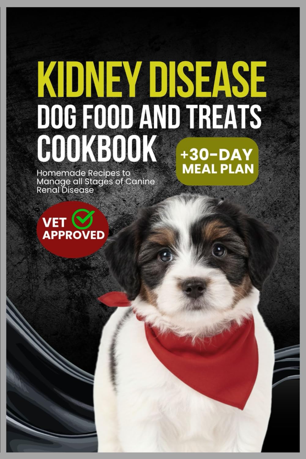 Kidney Disease Dog Food and Treats Cookbook: Homemade Recipes to Manage All Stages of Canine Renal Disease