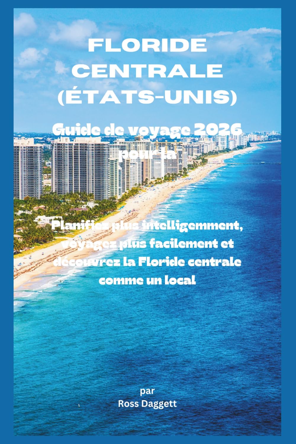 Guide de voyage Floride centrale USA 2026: Planifiez mieux, voyagez plus facilement et découvrez la Floride centrale comme un local