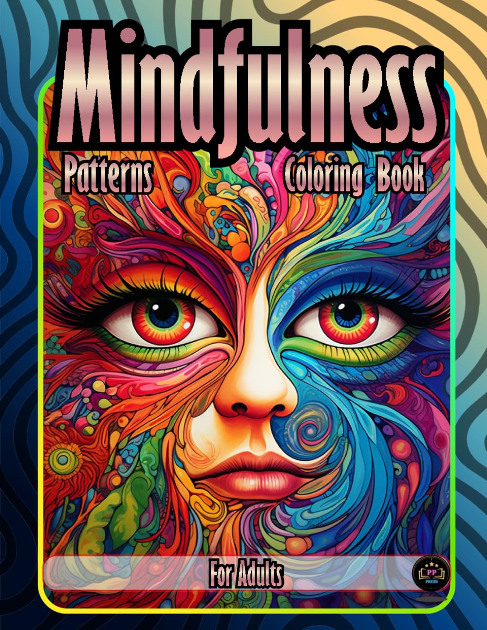 Mindfulness Patterns Coloring Book For Adults: A Modern Stress-Relief Coloring Experience for Relaxation, Focus, and Inner Calm