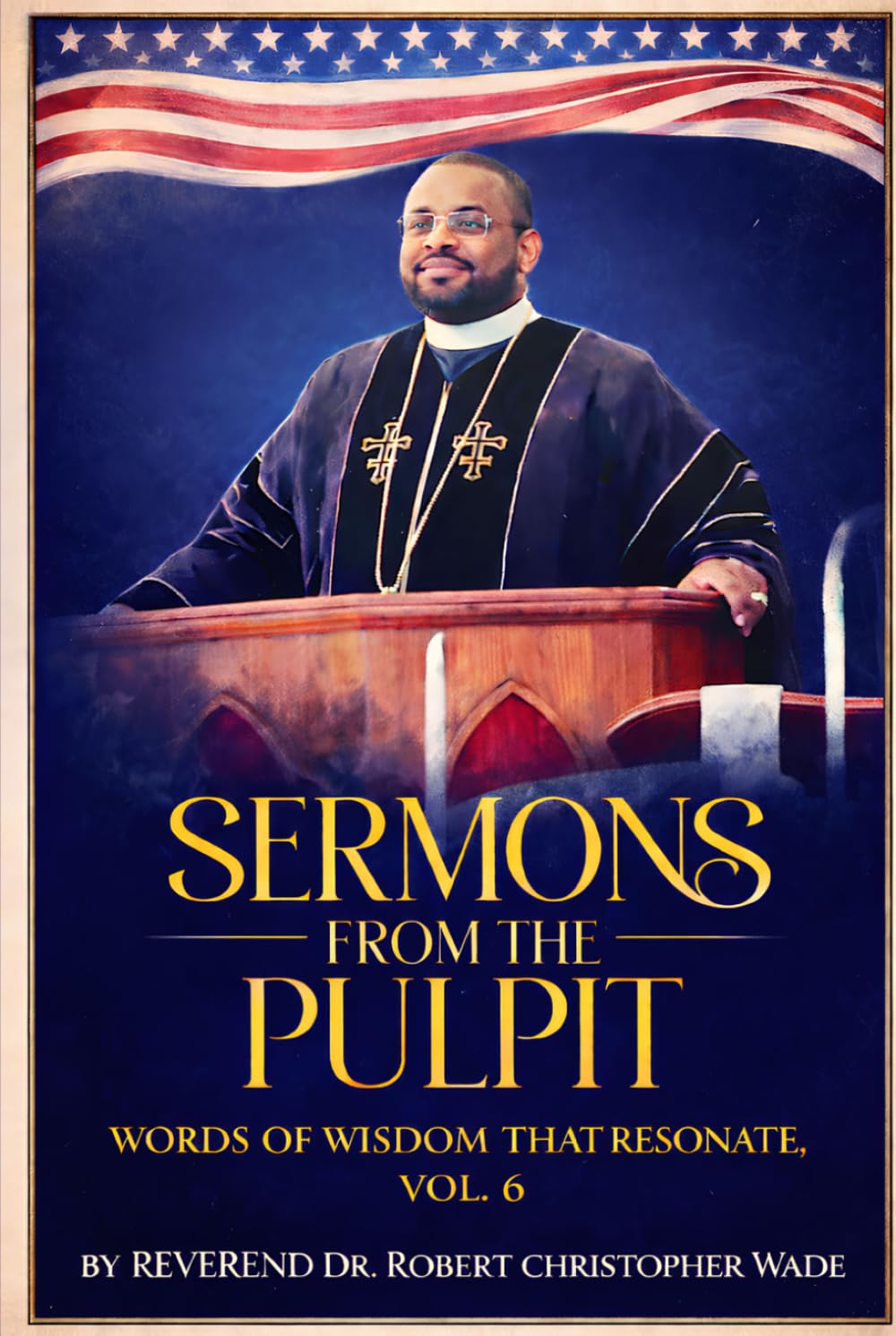 SERMONS FROM THE PULPIT: WORDS OF WISDOM THAT RESONATТЕ, VOL. 6