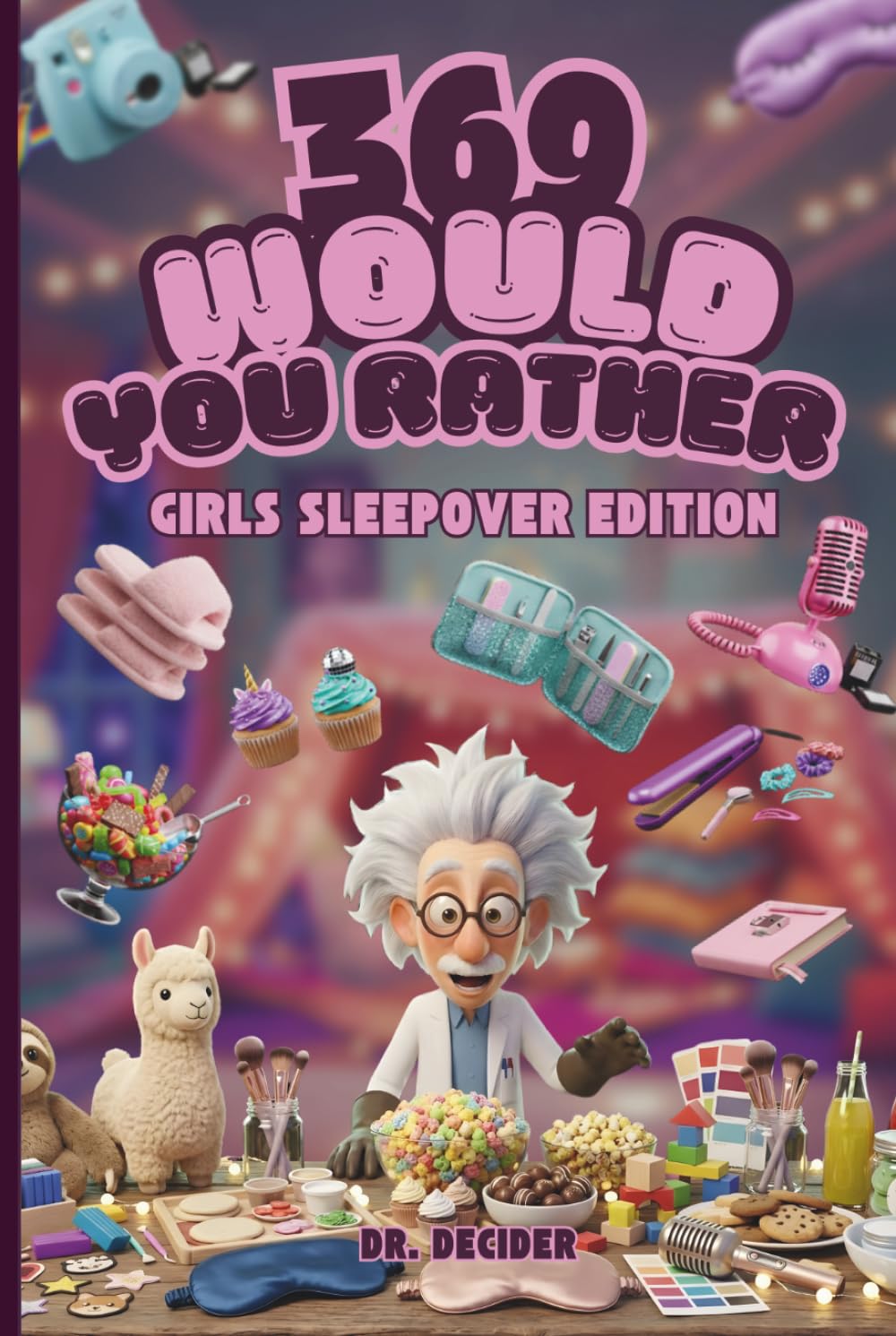 369 Would You Rather Girls Sleepover Edition: Hilarious Slumber Party Games, Screen Free Icebreakers, and Fun Questions for Tween Girls Ages 8-12 to Laugh, Bond, and Make Memories