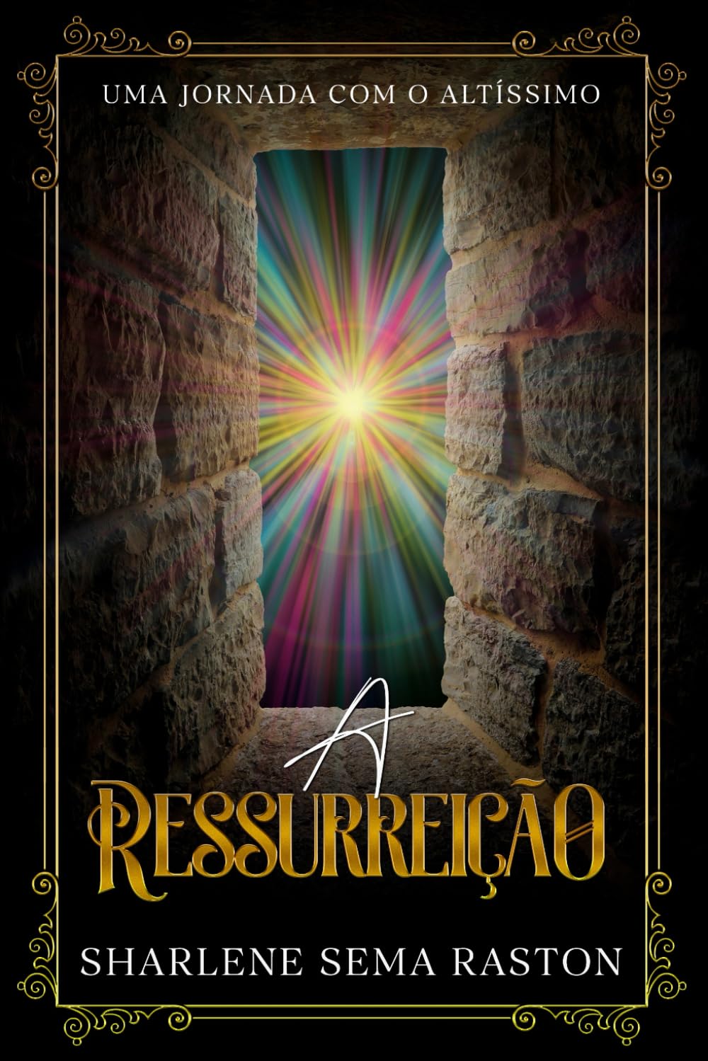 A RESSURREIÇÃO: UMA JORNADA COM O ALTÍSSIMO
