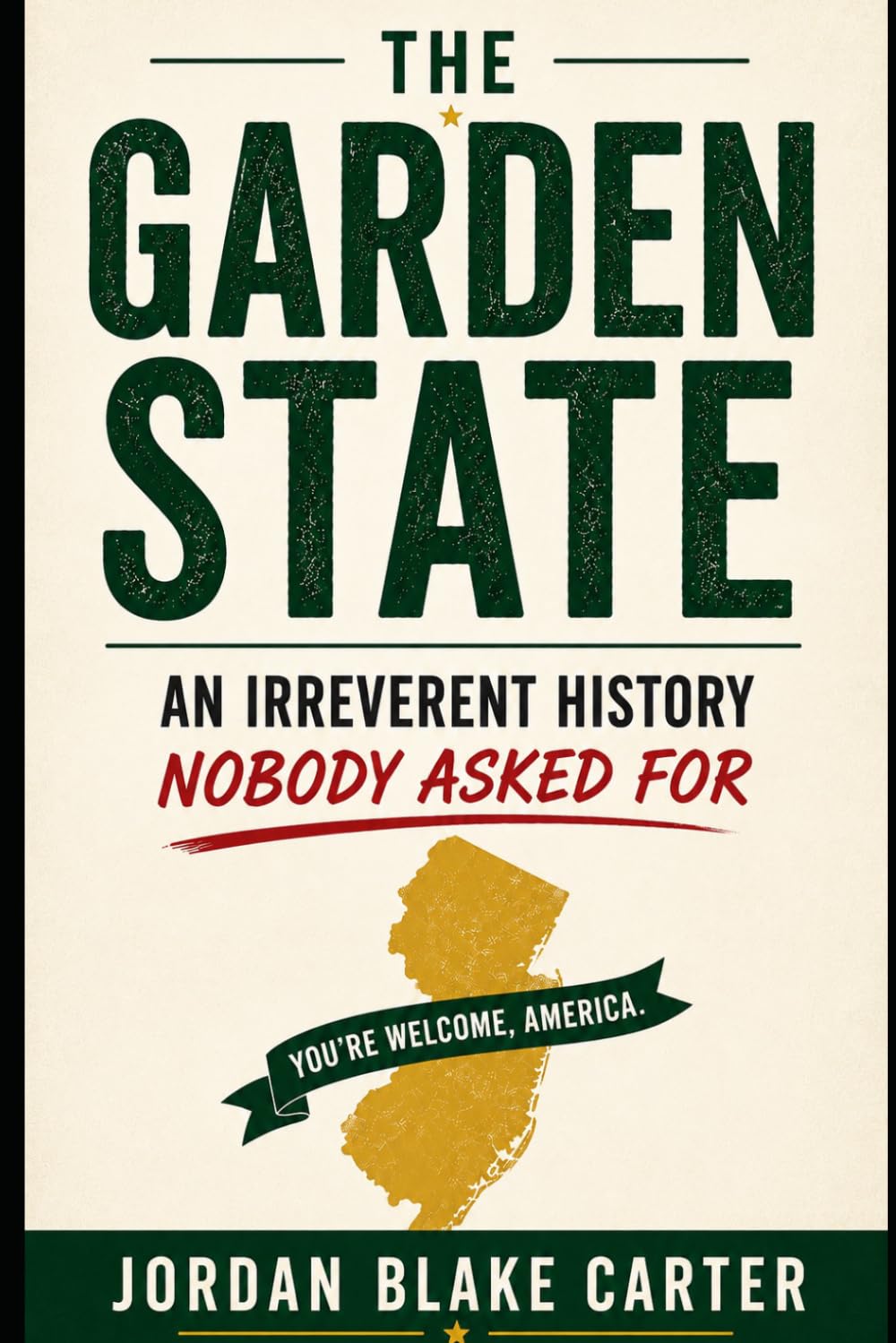 The Garden State: An Irreverent History Nobody Asked For