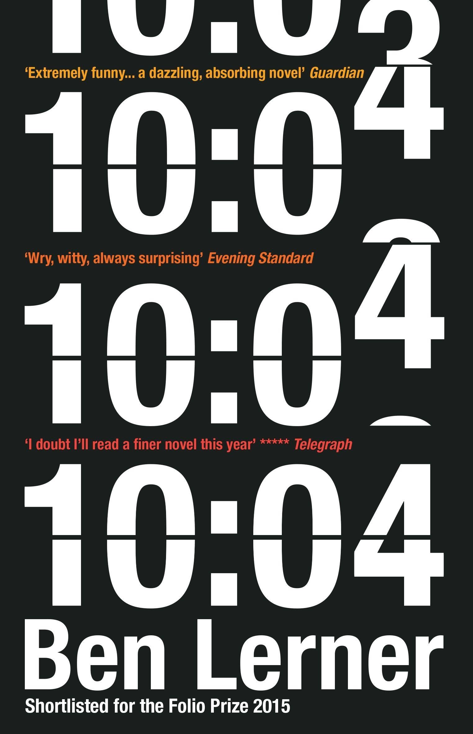 10:04,Ben Lerner- 9781847088932