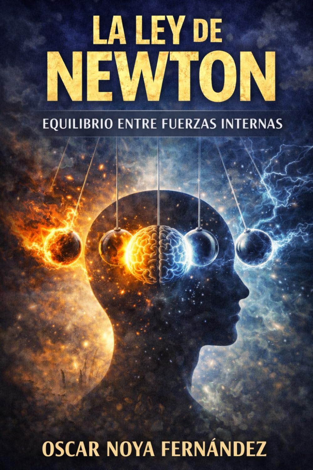 LA LEY DE NEWTON: EL MOVIMIENTO QUE CONSTRUYE EL DESTINO (LA COLECCIÓN DE LAS LEYES)
