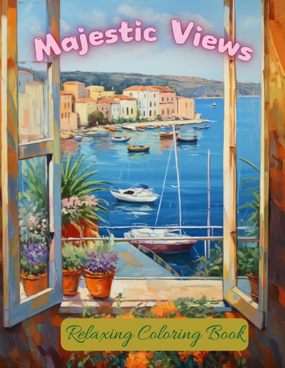 Majestic Views. Relaxing Coloring Book.: Beautiful and Calming Coloring Pages to Reduce Stress and Anxiety.