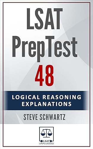 LSAT PrepTest 48: Logical Reasoning Explanations (LSAT PrepTest (Logical Reasoning Explanations))
