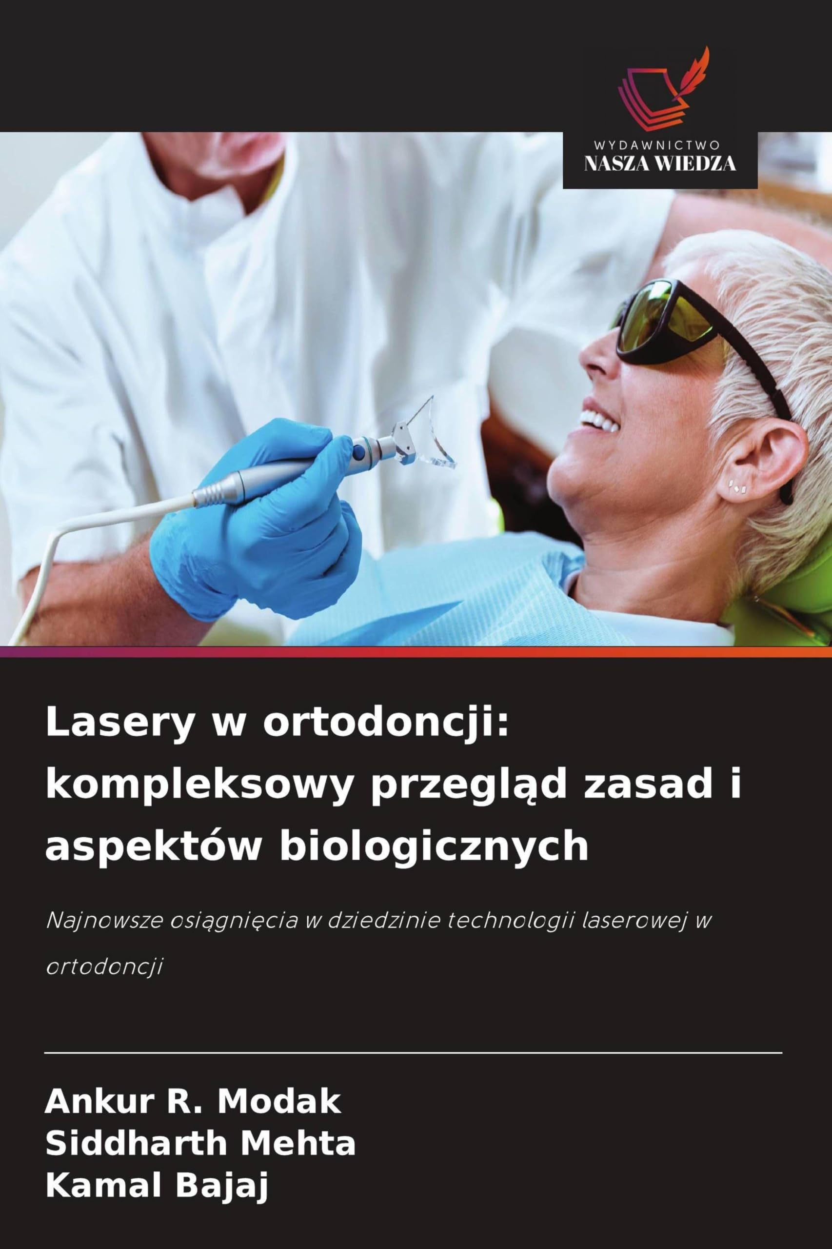 Lasery w ortodoncji: kompleksowy przegl¿d zasad i aspektów biologicznych: Najnowsze osi¿gni¿cia w dziedzinie technologii laserowej w ortodoncji