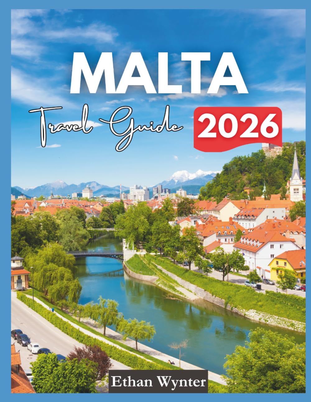 Malta Travel Guide 2026: "Attractions, Beaches, Local Experiences"