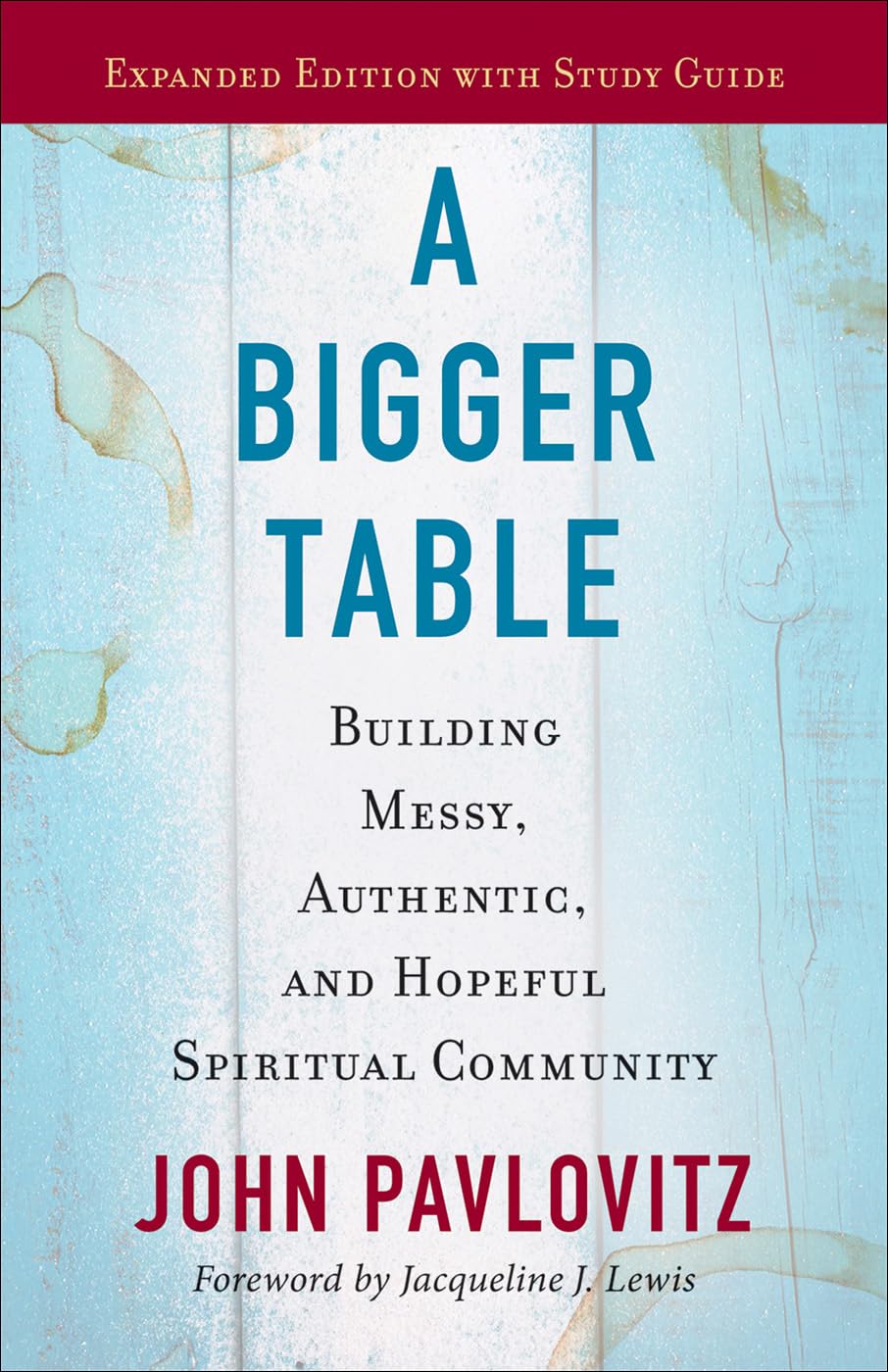A Bigger Table, Expanded Edition with Study Guide: Building Messy, Authentic, an