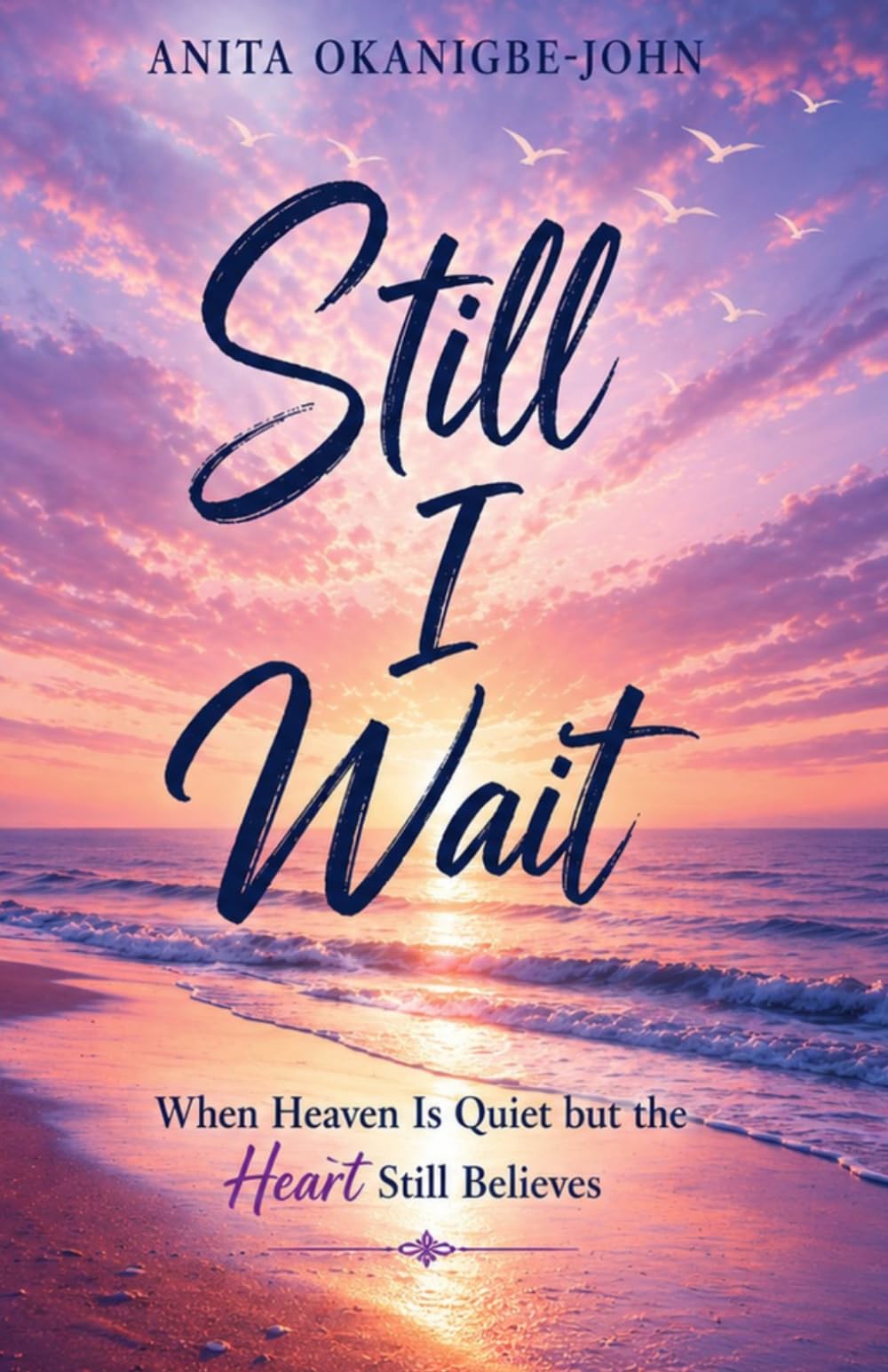 Still I Wait: When Heaven Is Quiet but the Heart Still Believes
