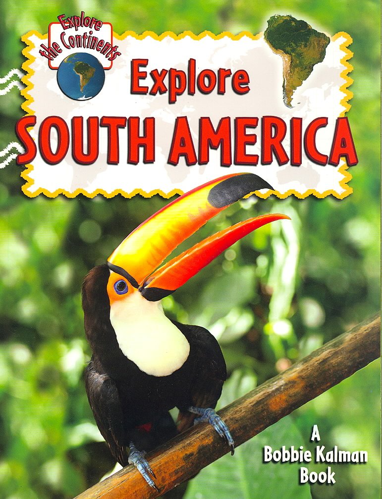 Explore South America (Explore the Continents, 7)