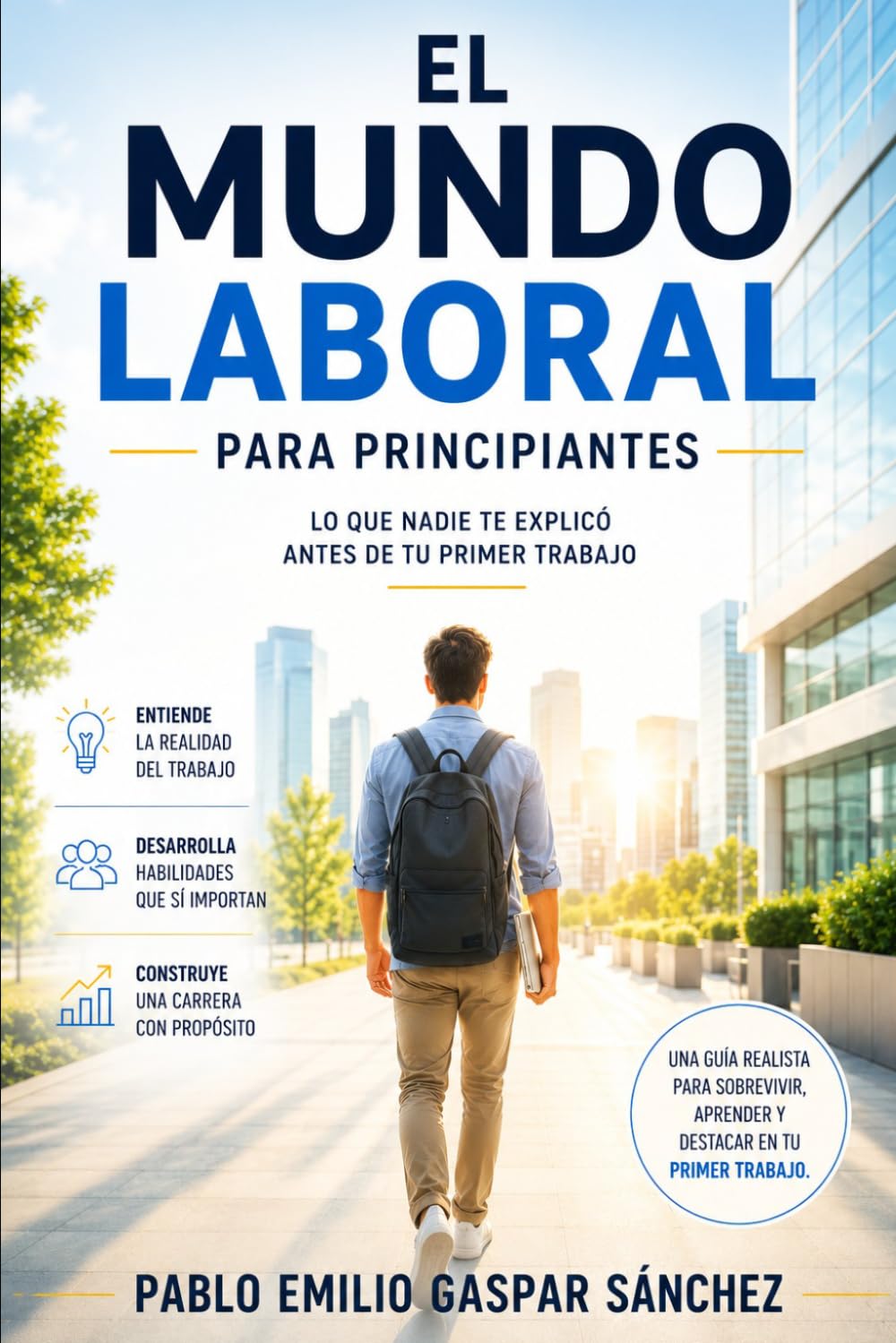 El Mundo Laboral para Principiantes: Lo que nadie te explicó antes de tu primer trabajo
