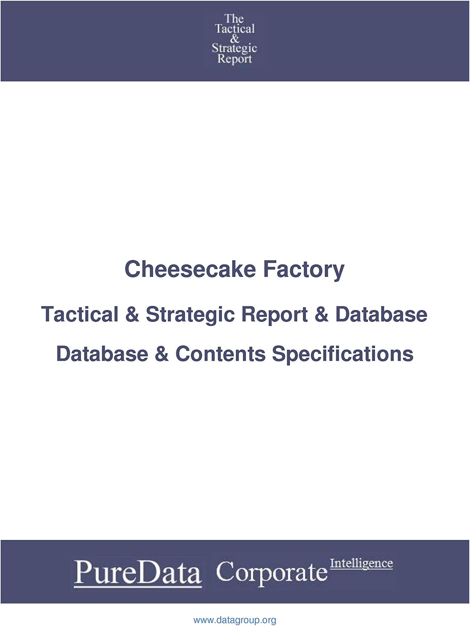 Cheesecake Factory: Tactical & Strategic Database Specifications - Nasdaq perspectives (Tactical & Strategic - United States Book 10116)