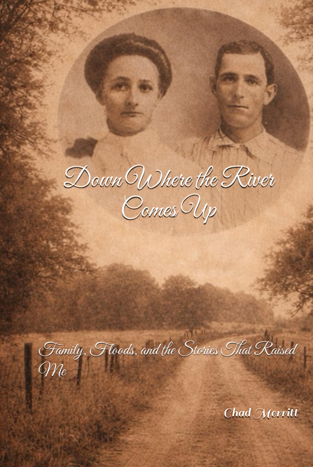 Down Where the River Comes Up: Family, Floods, and the Stories That Raised Me