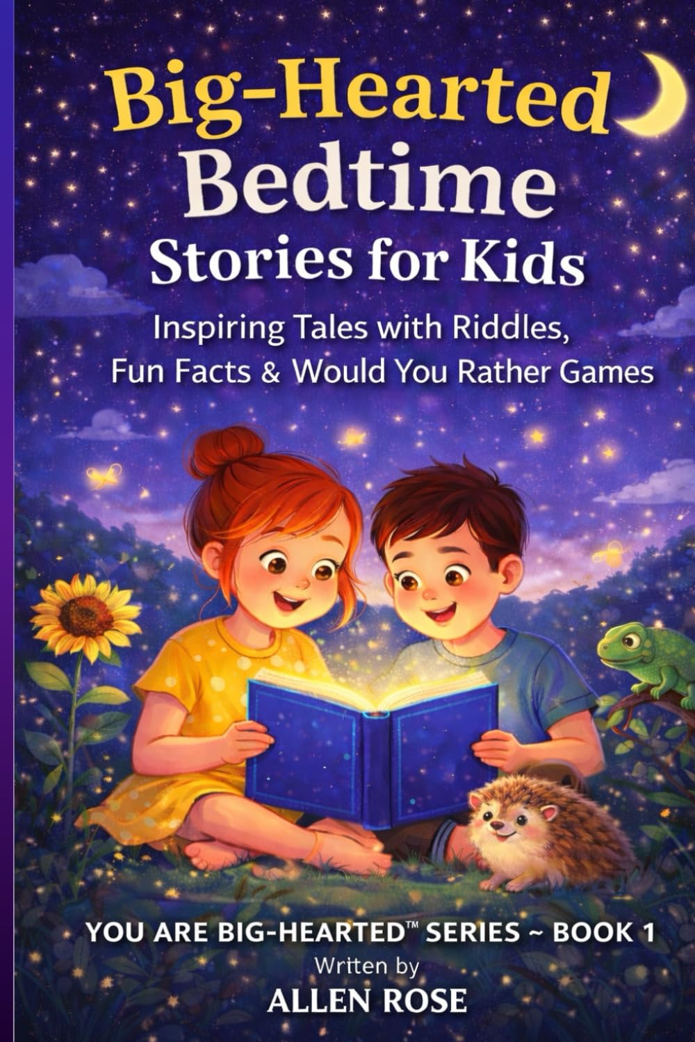 Big-Hearted Bedtime Stories for Kids: Inspiring Short Stories with Riddles, Fun Facts & Would You Rather Games to Build Kindness, Confidence & Courage (Ages 4–8) (You Are Big-Hearted!)