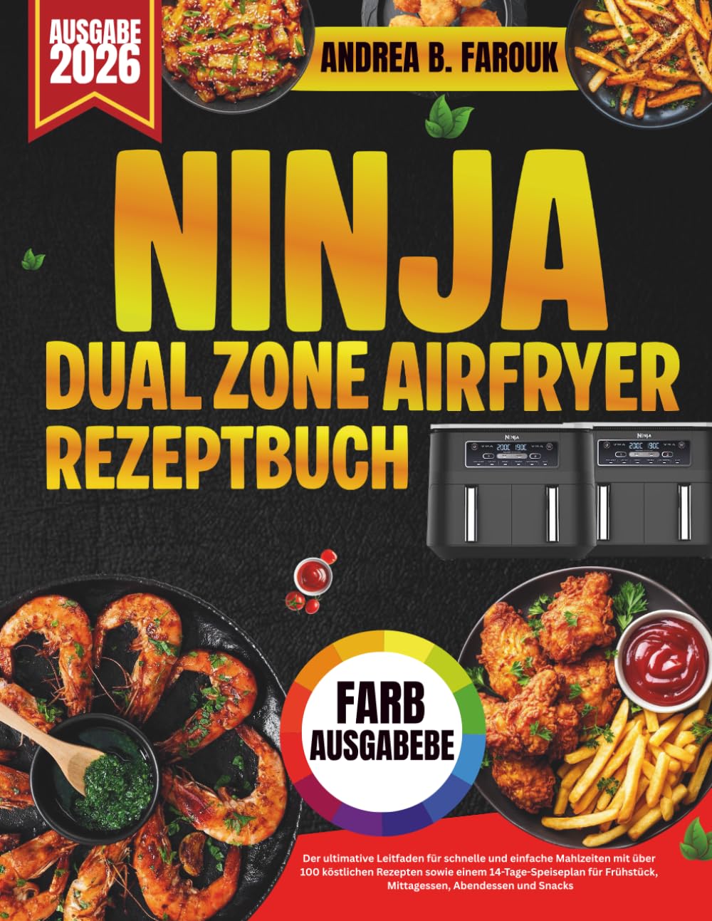 NINJA DUAL ZONE AIRFRYER REZEPTBUCH: Der ultimative Leitfaden für schnelle und einfache Mahlzeiten mit über 100 köstlichen Rezepten sowie einem ... Frühstück, Mittagessen, Abendessen und Snacks