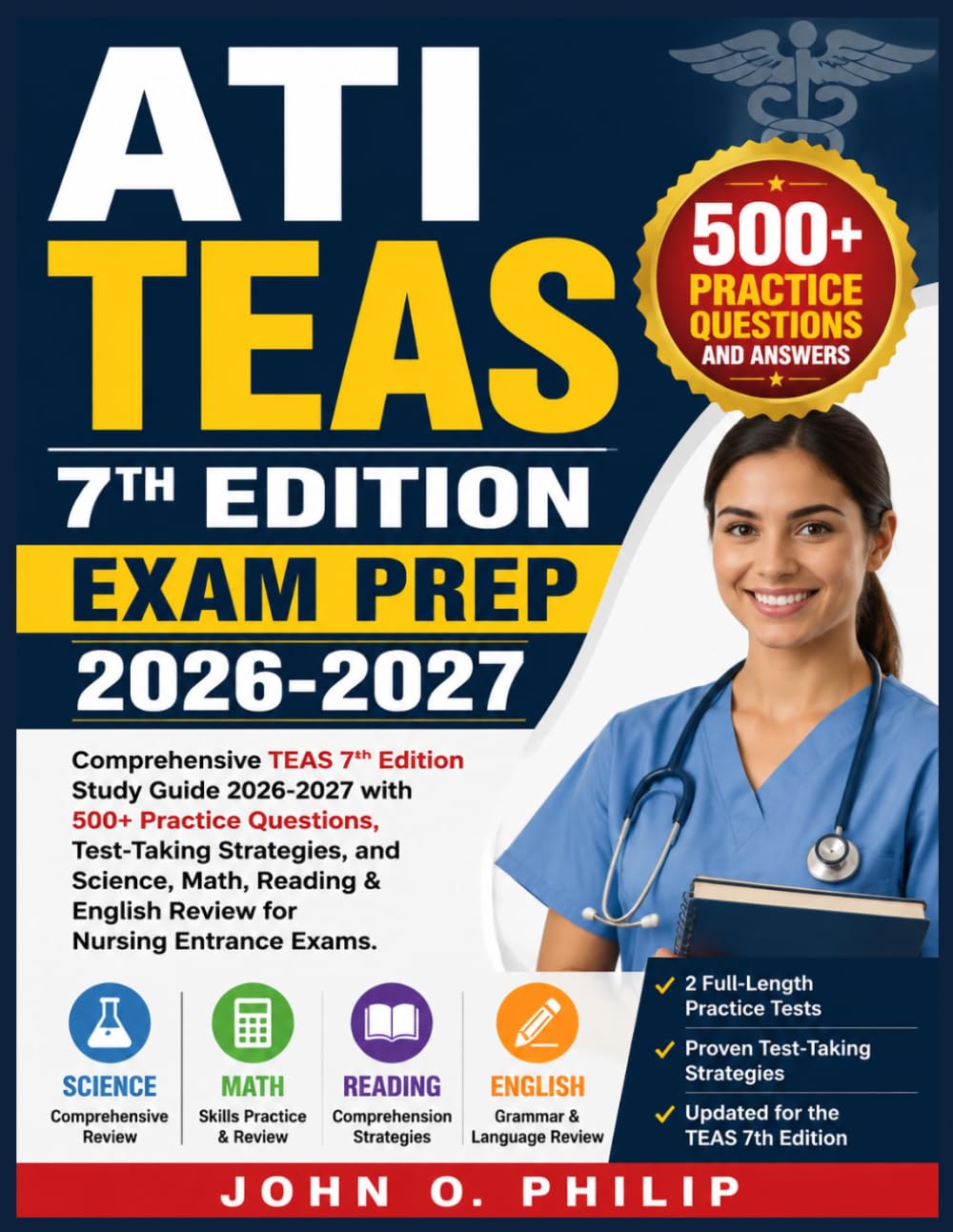 ATI TEAS,7TH EDITION EXAM PREP 2026-2027: Comprehensive TEAS 7th Edition Study Guide 2026-2027 with 500+ Practice Questions, Test-Taking Strategies, ... & English Review for Nursing Entrance Exams