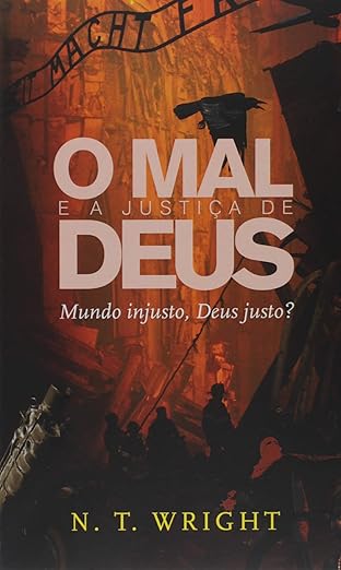 Capa do livro: O mal e a Justiça de Deus - Mundo injusto, Deus Justo? 