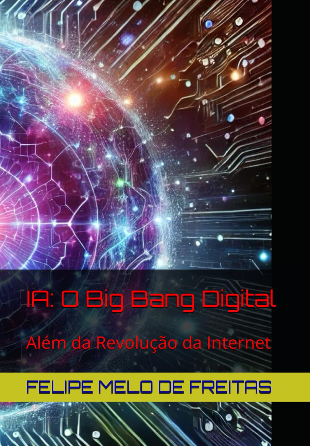 IA: O Big Bang Digital: Além da Revolução da Internet