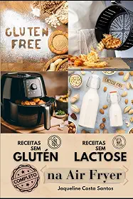 Receitas Saudáveis Sem Glúten e Sem Lactose na Air Fryer - Um Guia Completo (Portuguese Edition)