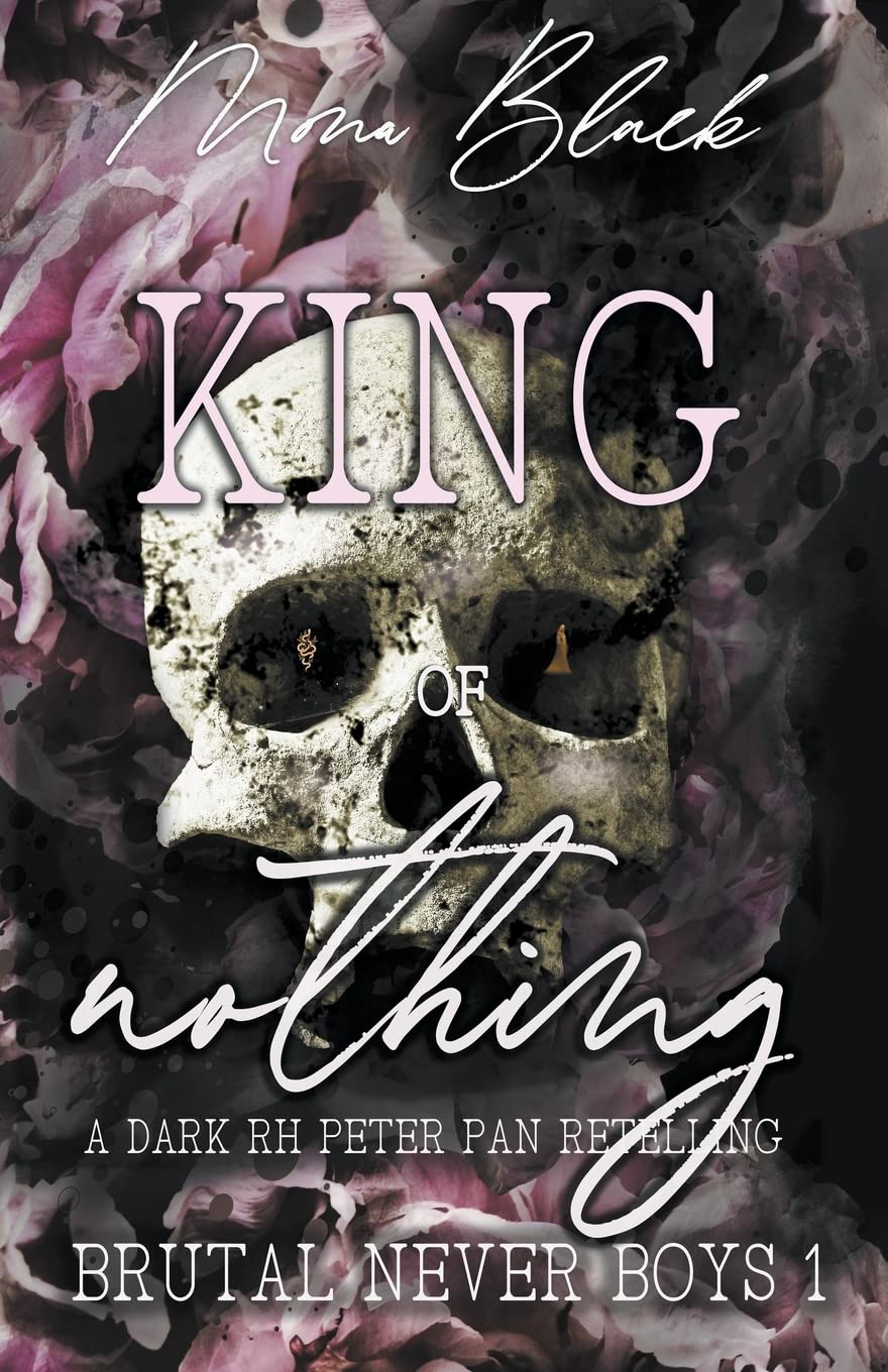 King of Nothing: a dark RH Peter Pan Retelling: 1 (Brutal Never Boys)