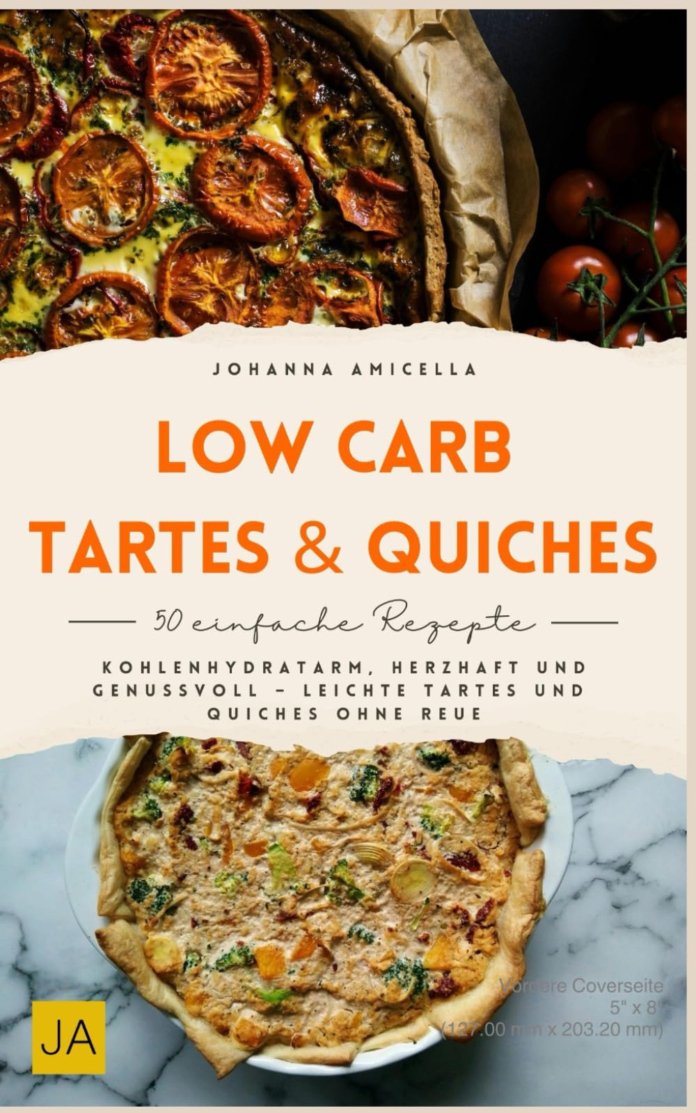 Low Carb Tartes & Quiches: Kohlenhydratarm, herzhaft und genussvoll – Leichte Tartes und Quiches ohne Reue