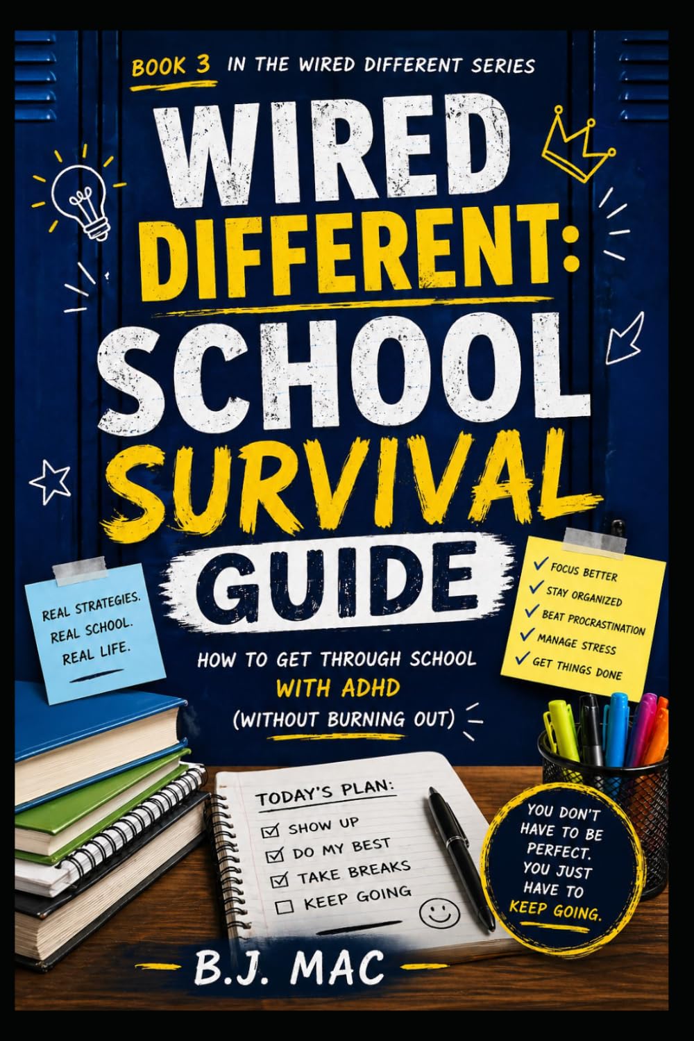 WIRED DIFFERENT: SCHOOL SURVIVAL GUIDE: Practical Strategies for Thriving in School When You Think, Feel, and Learn Different