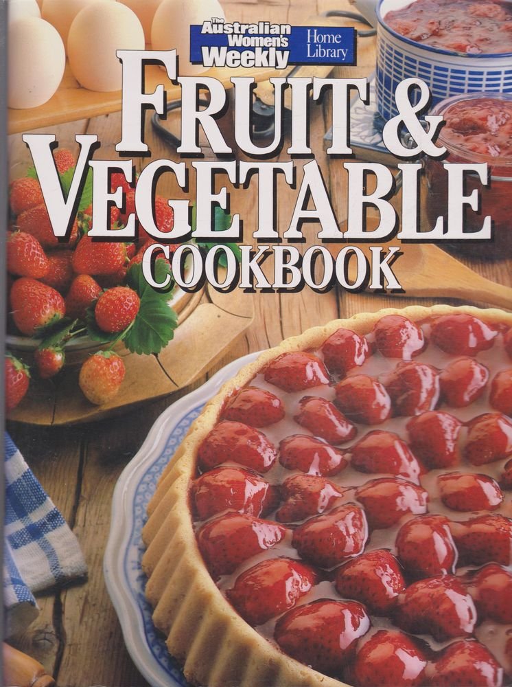 Fruit & Vegetable Cookbook (Australian Women's Weekly): Australian ...