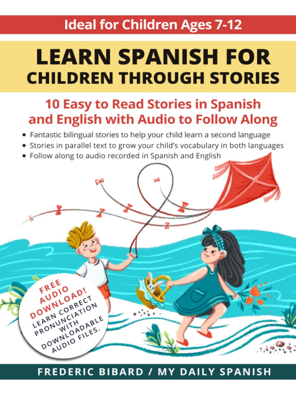 Learn Spanish for Children through Stories: 10 easy to read stories in Spanish and English with audio to follow along (Spanish for Kids Learning Stories)