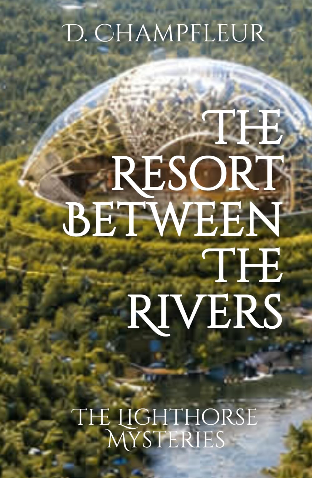 Resort Between The Rivers (The Lighthorse Mysteries)