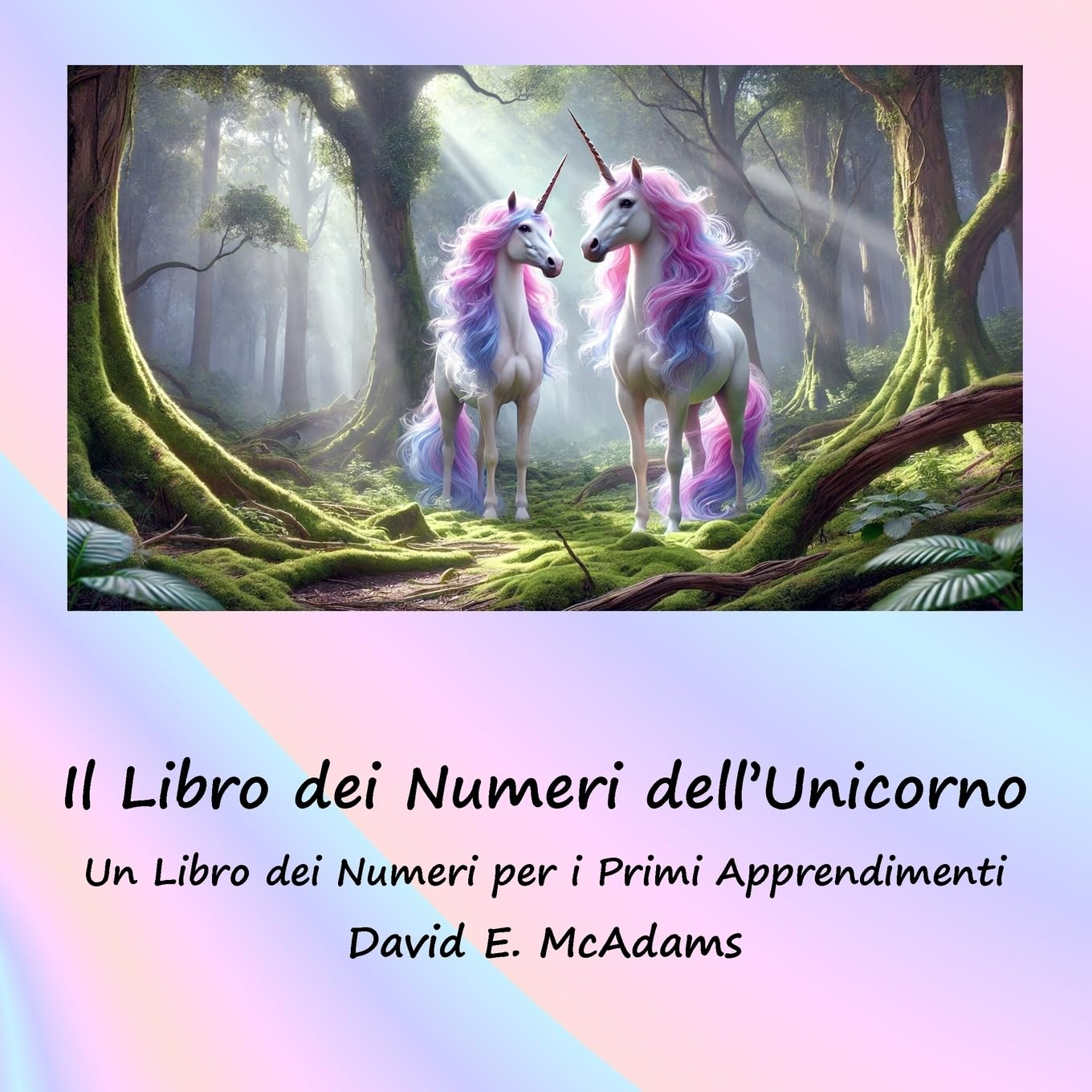 Il Libro dei Numeri dell'Unicorno: Un Libro dei Numeri per i Primi Apprendimenti (Libri Di Matematica Per Bambini)