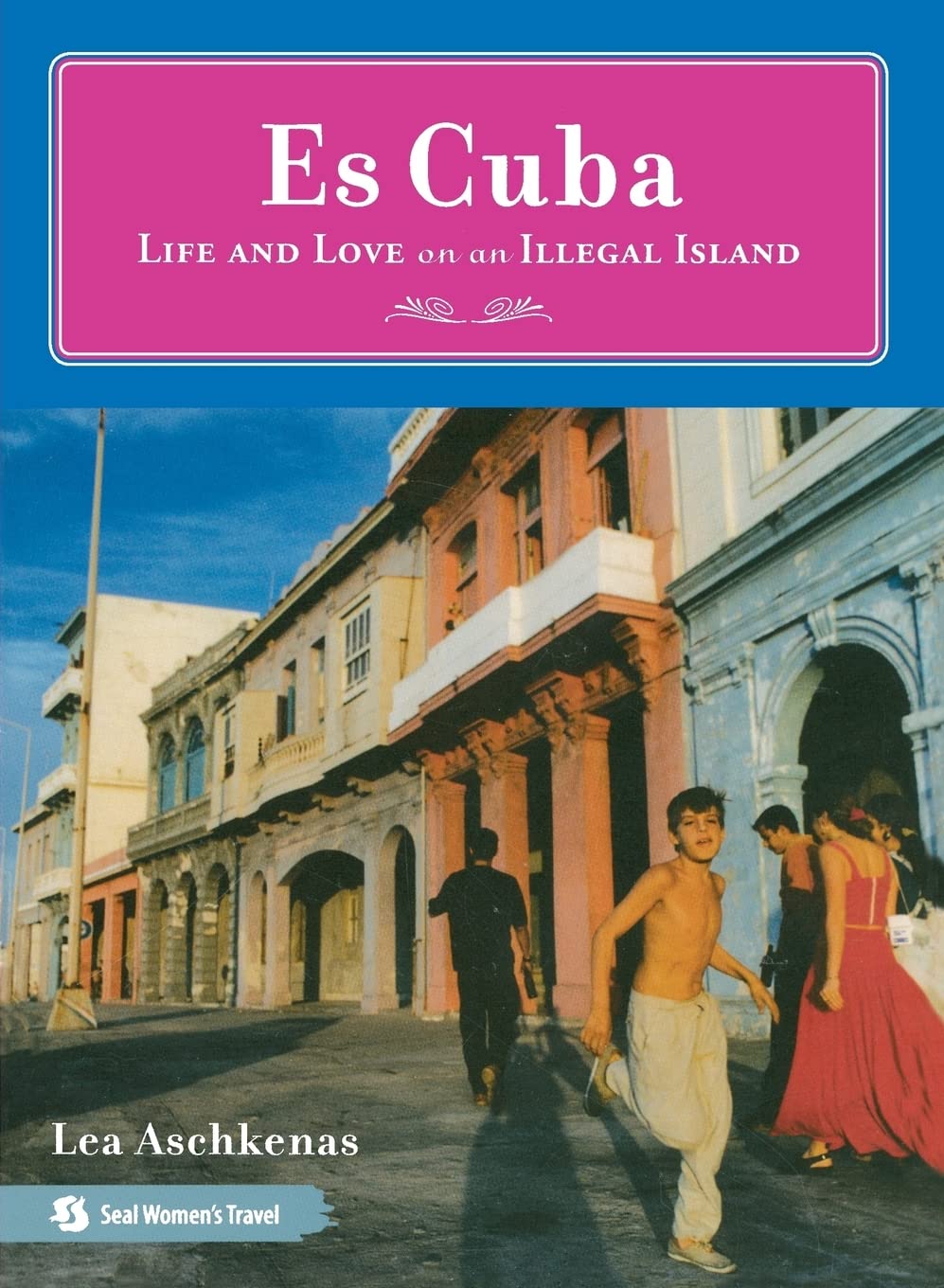 Es Cuba: Life and Love on an Illegal Island