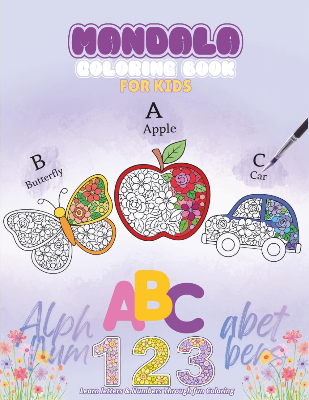 Mandala Coloring Book for Kids Ages 4–8: Fun & Educational Alphabet and Numbers Coloring Book to Improve Creativity, Focus, and Learning