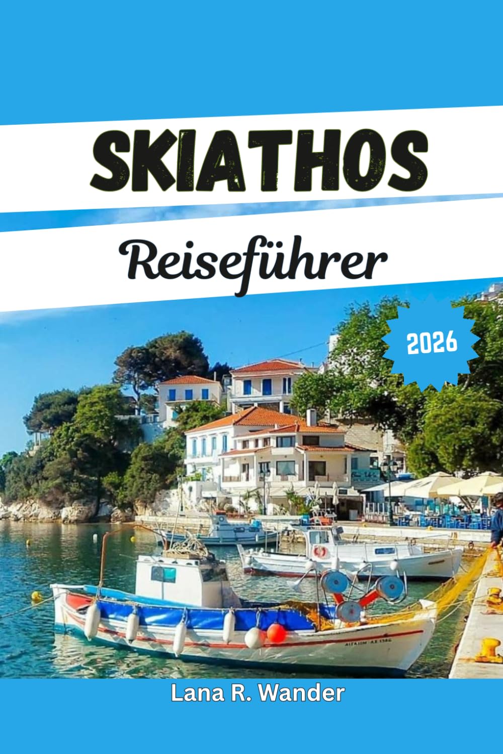 Skiathos Reiseführer 2026: Strände, Top-Aktivitäten, Reiserouten und Insider-Tipps für Ihren perfekten Griechenland-Inselurlaub