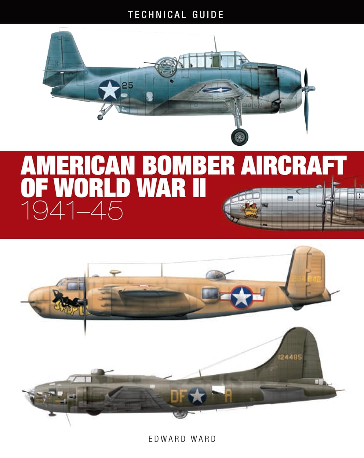 American Bomber Aircraft of World War II (Technical Guides)