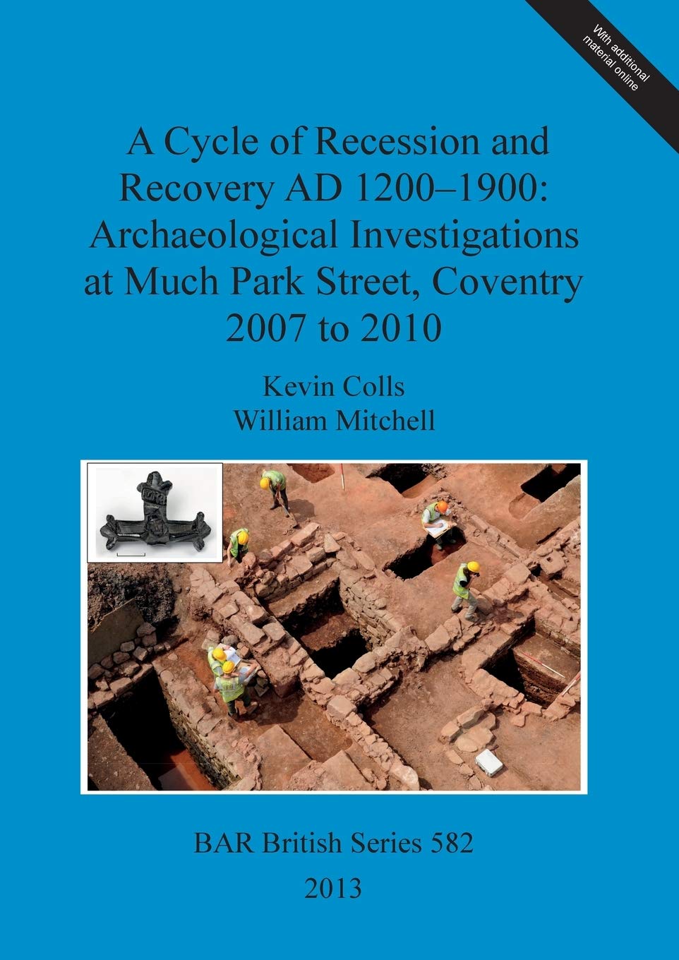 Buy A Cycle of Recession and Recovery AD 1200-1900: Archaeological Investigations at Much Park Street Coventry 2007 to 2010: 582 (British Archaeological Reports British Series) — BookShops.in