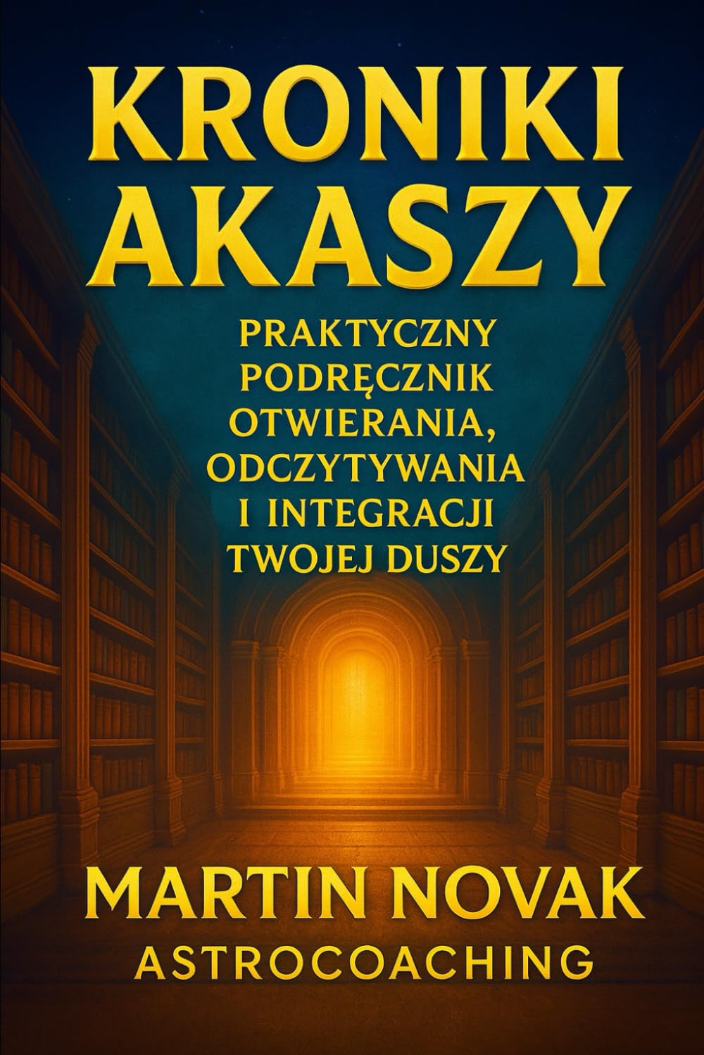Kroniki Akaszy. Praktyczny Podręcznik Otwierania, Odczytywania i Integracji Twojej Duszy