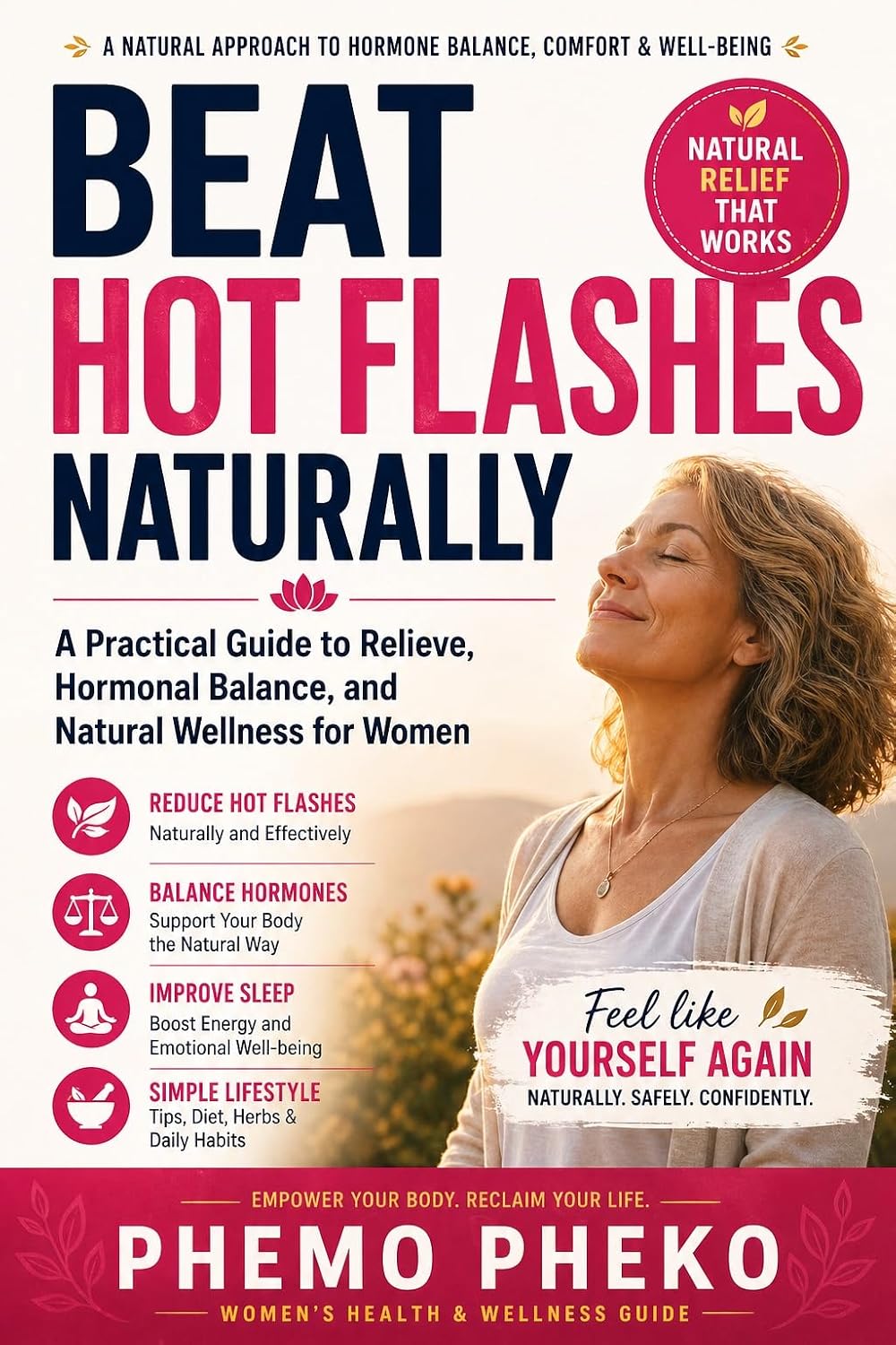 Beat Menopause Hot Flashes Naturally: A Practical Guide to Relief, Hormonal Balance, and Natural Wellness for Women (Women’s Natural Health)