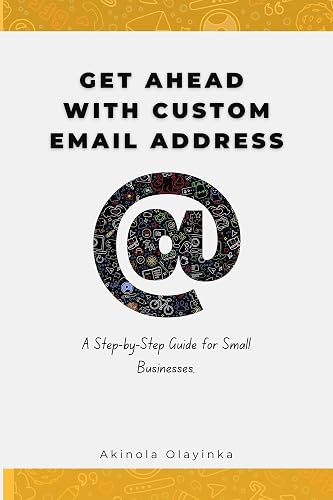 Get Ahead with Custom Email Address: A Step-by-Step Guide for