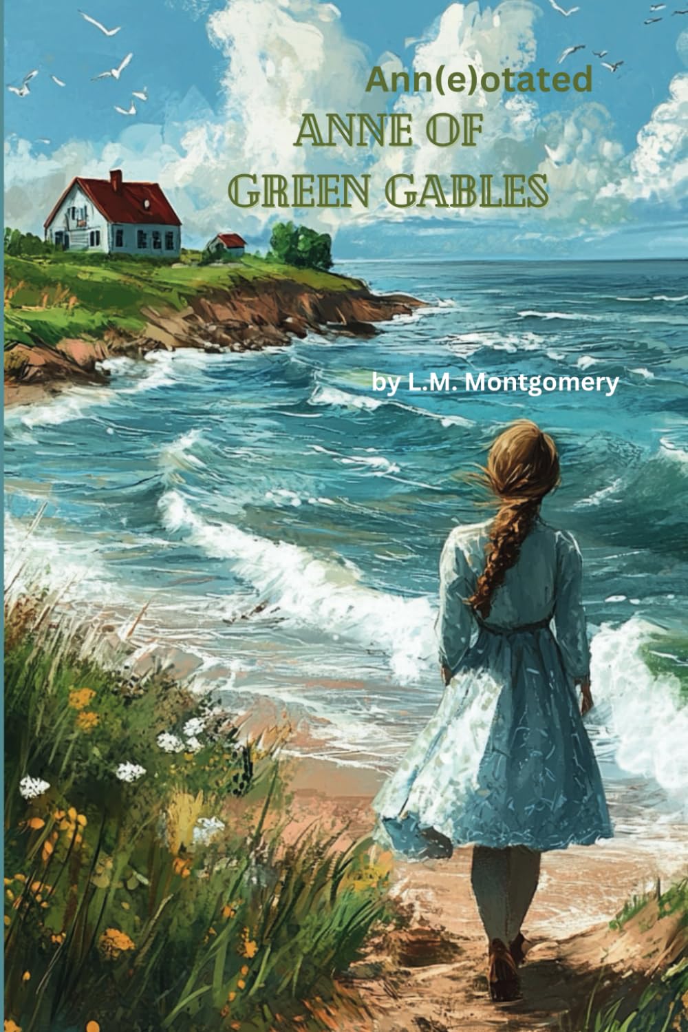 Anne of Green Gables: Annotated for an even more enjoyable read