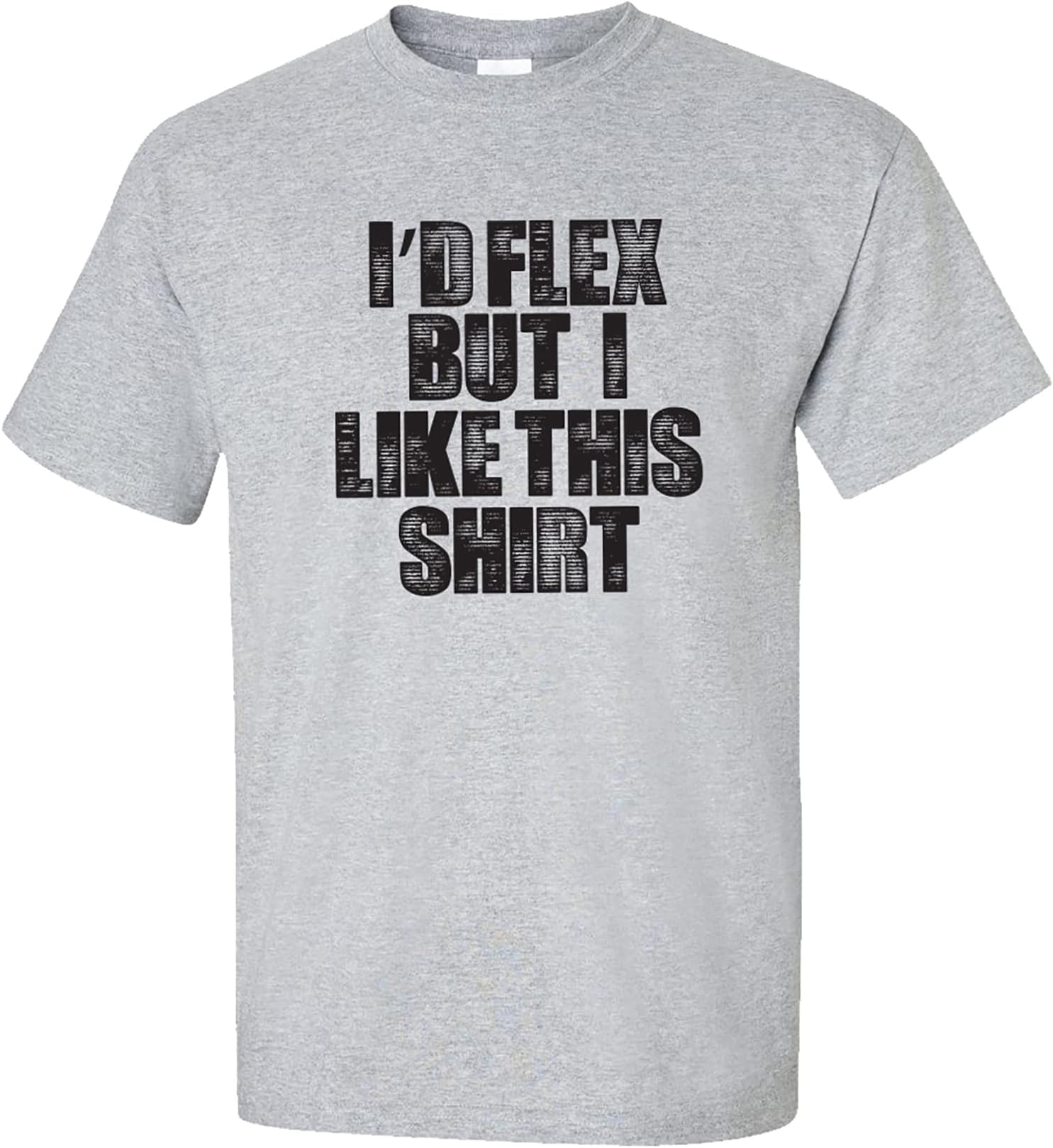 zerogravitee I'd Flex But I Like This Shirt Short Sleeve T-Shirt