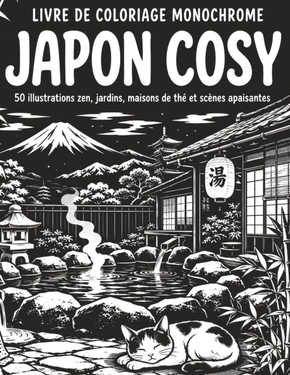 Livre de Coloriage Monochrome Japon Cosy: Activité Relaxante pour Adultes et Seniors avec Jardins Japonais, Thé, Fleurs de Cerisier, Lanternes, Intérieurs Doux et Décors Zen