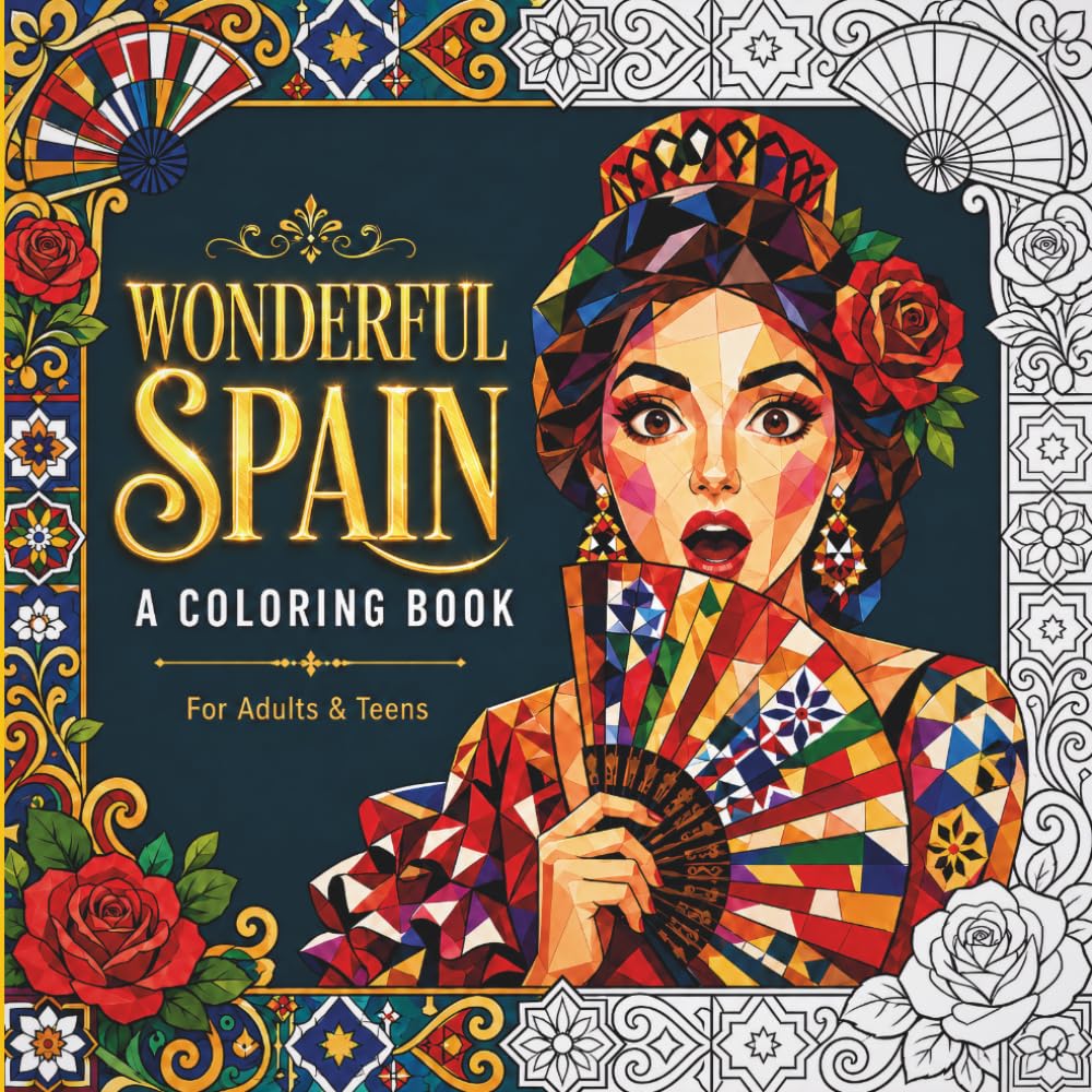 Wonderful Spain: A Coloring Book for Adults & Teens: Barcelona, Madrid, Seville, Granada and More: 50 Illustrations of Spanish Culture and Art (Beautiful World)