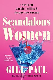 Scandalous Women A Novel of Jackie Collins and Jacqueline Susann