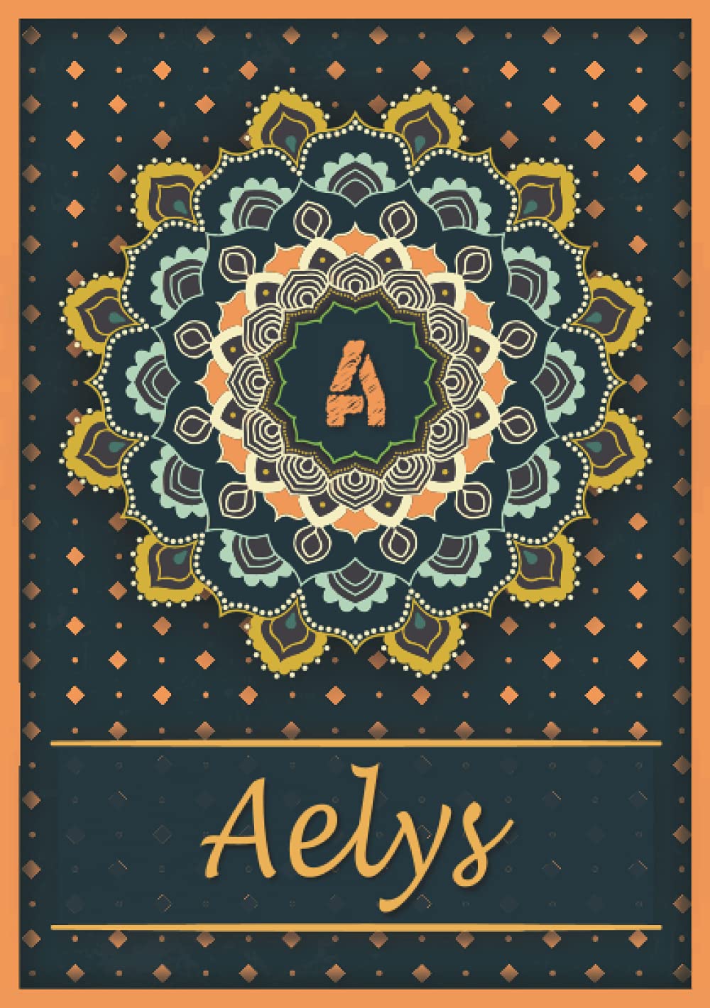 Aelys: Carnet de notes A5 | Prénom personnalisé Aelys | Monogramme A | Cadeau d'anniversaire pour fille, femme, maman, copine, sœur | Mandala | 120 ... Format A5 (14.8 x 21 cm) (French Edition)
