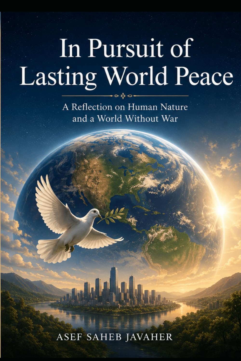In Pursuit of Lasting World Peace: A Reflection on Human Nature and a World Without War