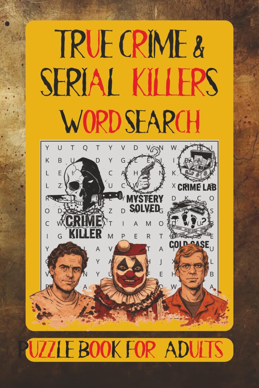 True Crime & Serial Killers Word Search Puzzle Book: Word Searches With Easy To Read Print About Crime , Investigations and Infamous Murderers /55 ... pages / For Adults and True Crime Fans.